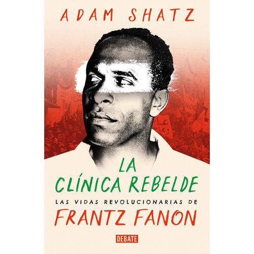LA CLINICA REBELDE - ADAM SHATZ
