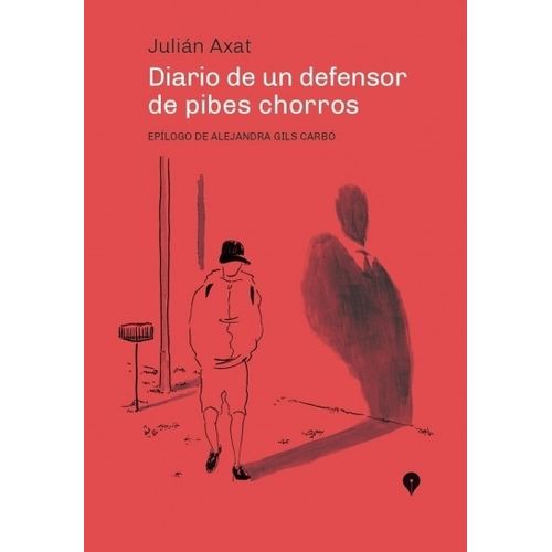 DIARIO DE UN DEFENSOR DE PIBES CHORROS - JULIAN AXAT