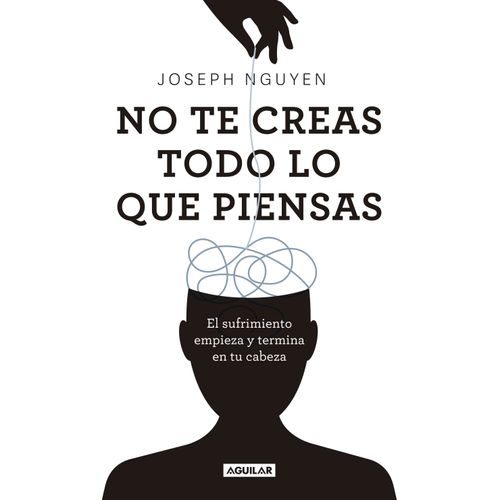 NO TE CREAS TODO LO QUE PIENSAS - JOSEPH NGUYEN