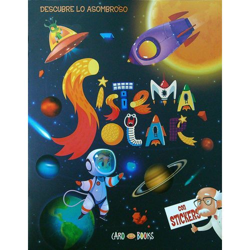 SISTEMA SOLAR - DESCUBRE LO ASOMBROSO - CON STICKERS SISTEMA SOLAR - DESCUBRE LO ASOMBROSO - CON STICKERS
