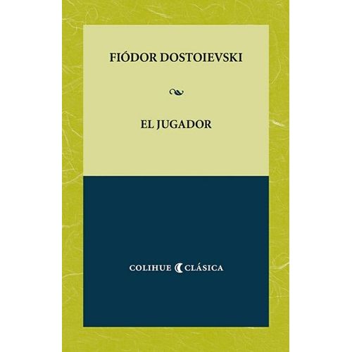 EL JUGADOR - DOSTOIEVSKI COLIHUE CLASICA