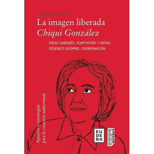 LA IMAGEN LIBERADA: CHIQUI GONZALEZ - SABANES - GODFRID LA IMAGEN LIBERADA: CHIQUI GONZALEZ - SABANES - GODFRID
