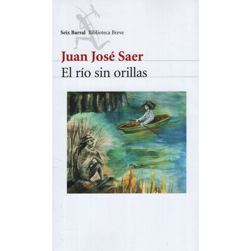 LIBRO EL RIO SIN ORILLAS - JUAN JOSE SAER