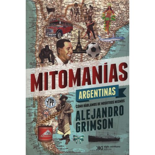 MITOMANIAS ARGENTINAS. COMO HABLAMOS DE NOSOTROS MISMOS