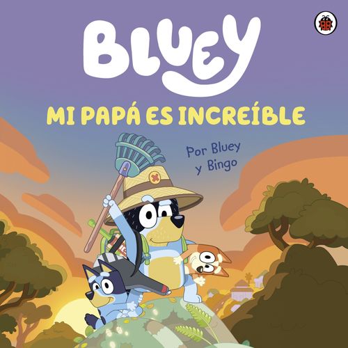 MI PAPA ES INCREIBLE - BLUEY MI PAPA ES INCREIBLE - BLUEY