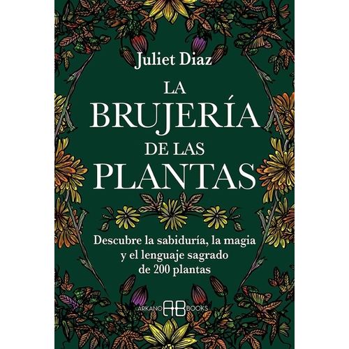 LA BRUJERIA DE LAS PLANTAS - JULIET DIAZ