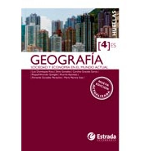 GEOGRAFIA 4 ES HUELLAS - SOCIEDAD Y ECONOMÍA EN EL MUNDO ACT