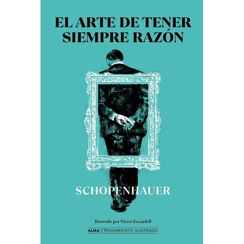 EL ARTE DE TENER SIEMPRE RAZON - ARTHUR SCHOPENHAUER