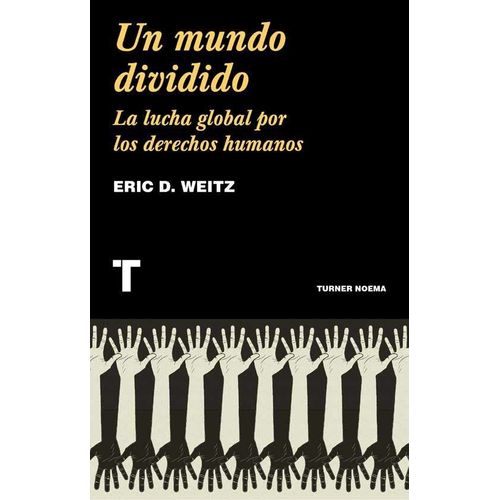 UN MUNDO DIVIDIDO. LA LUCHA GLOBAL POR LOS DERECHOS HUMANOS