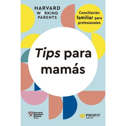 TIPS PARA MAMAS - HARVARD WORKING PARENTS