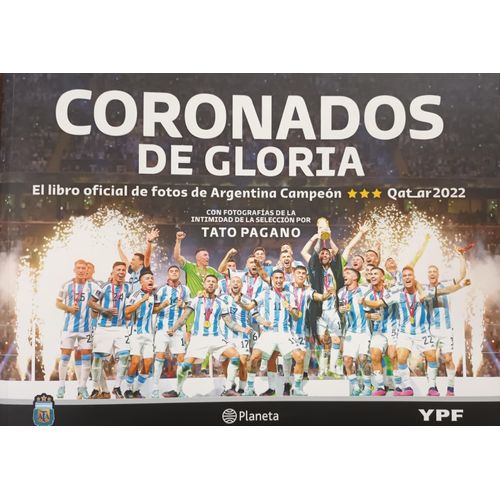 CORONADOS DE GLORIA - EL LIBRO OFICIAL DE ARGENTINA CAMPEON