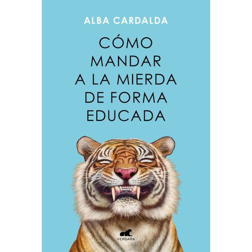 COMO MANDAR A LA MIERDA DE FORMA EDUCADA - ALBA CARCALDA