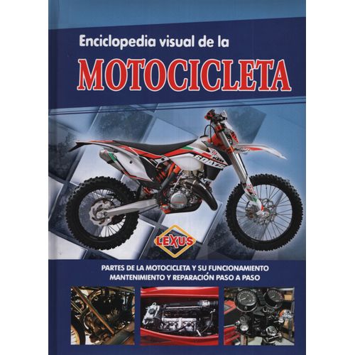 ENCICLOPEDIA VISUAL DE LA MOTOCICLETA - PARTES, FUNCIONAMIEN ENCICLOPEDIA VISUAL DE LA MOTOCICLETA - PARTES, FUNCIONAMIEN