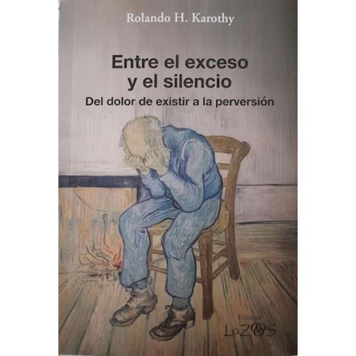 ENTRE EL EXCESO Y EL SILENCIO - ROLANDO KAROTHY ENTRE EL EXCESO Y EL SILENCIO - ROLANDO KAROTHY