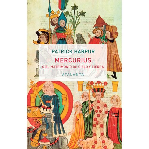MERCURIUS O EL MATRIMONIO DE CIELO Y TIERRA - PATRICK HARPUR