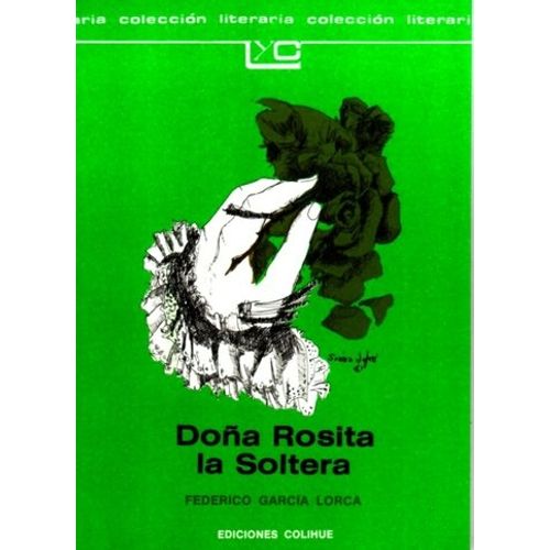 DOÑA ROSITA LA SOLTERA - GARCIA LORCA - LEER Y CREAR COLIHUE