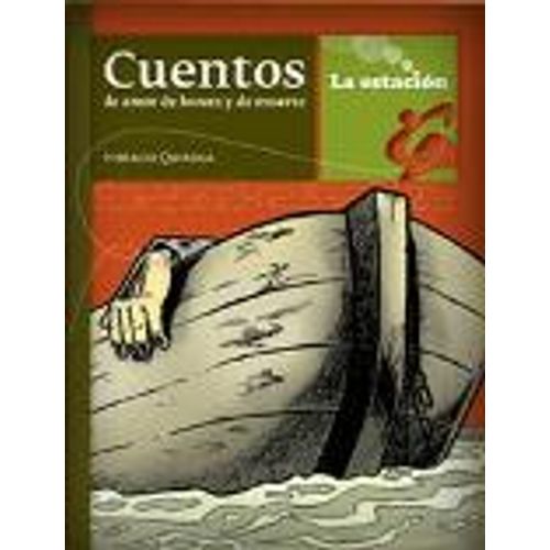 CUENTOS DE AMOR, DE LOCURA Y DE MUERTE - LA ESTACION