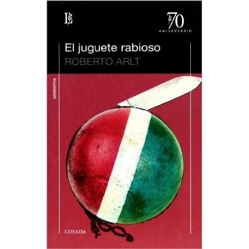 EL JUGUETE RABIOSO (ED.70 ANIVERSARIO) ROBERTO ARLT