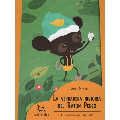 LA VERDADERA HISTORIA DEL RATON PEREZ - AZULEJITOS AMARILLOS LA VERDADERA HISTORIA DEL RATON PEREZ - AZULEJITOS AMARILLOS