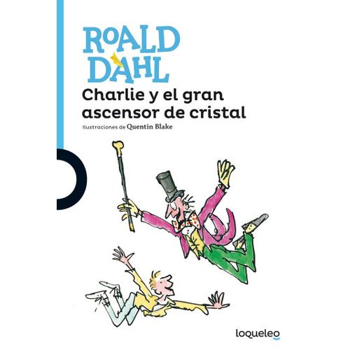 CHARLIE Y EL GRAN ASCENSOR DE CRISTAL - LOQUELEO AZUL