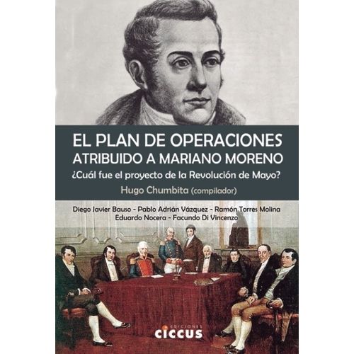 EL PLAN DE OPERACIONES ATRIBUIDO A MARIANO MORENO EL PLAN DE OPERACIONES ATRIBUIDO A MARIANO MORENO