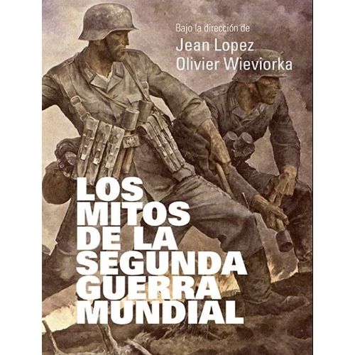 LIBRO LOS MITOS DE LA SEGUNDA GUERRA MUNDIAL
