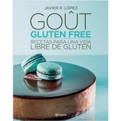 GOÛT - GLUTEN FREE - RECETAS PARA UNA VIDA LIBRE DE GLUTEN