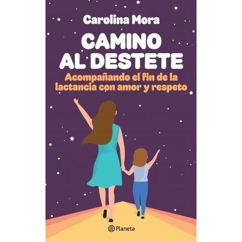 CAMINO AL DESTETE - CAROLINA MORA