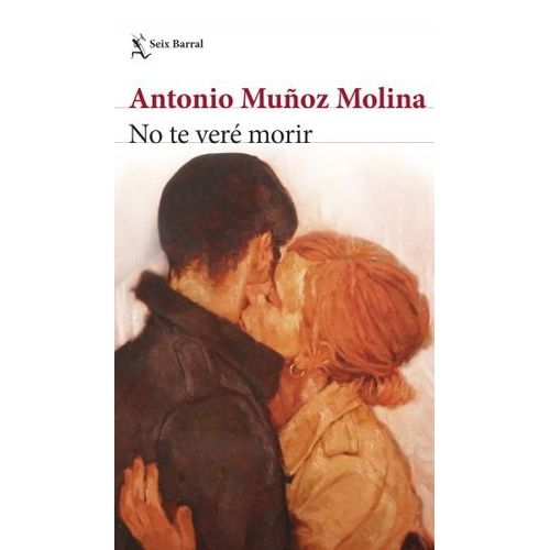 NO TE VERE MORIR - ANTONIO MUÑOZ MOLINA