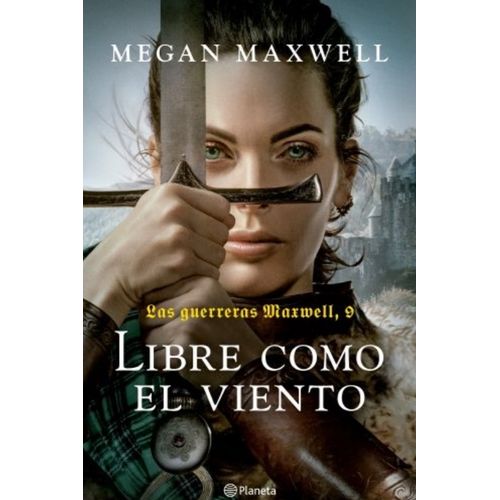LIBRE COMO EL VIENTO- LAS GUERRERAS MAXWELL 9- MEGAN MAXWELL