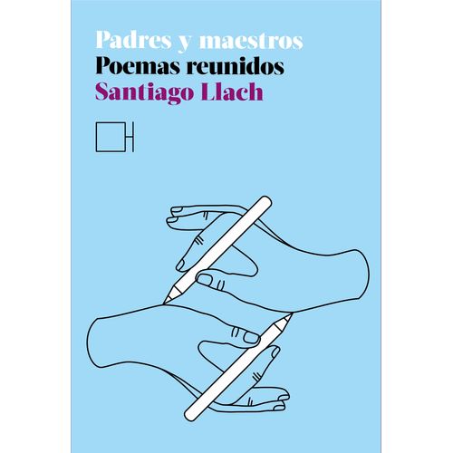 PADRES Y MAESTROS - POEMAS REUNIDOS