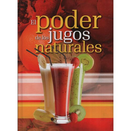 EL PODER DE LOS JUGOS NATURALES EL PODER DE LOS JUGOS NATURALES