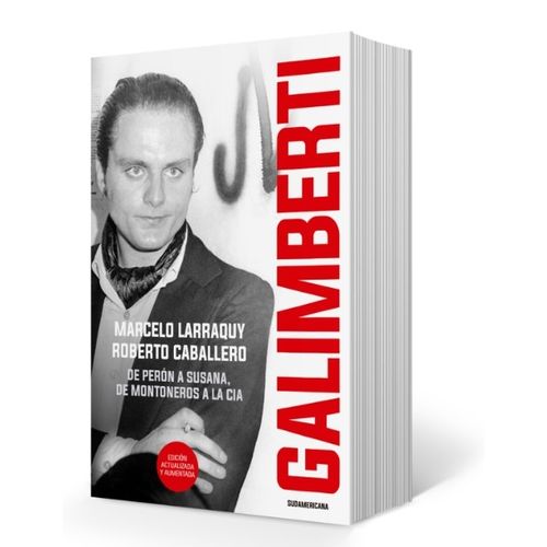 GALIMBERTI - DE PERON A SUSANA, DE MONTONEROS A LA CIA - MAR