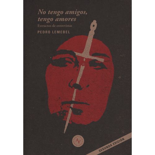 NO TENGO AMIGOS, TENGO AMORES - PEDRO LEMEBEL