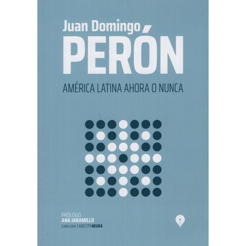 LIBRO AMERICA LATINA AHORA O NUNCA - JUAN DOMINGO PERON - CO