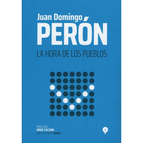 LA HORA DE LOS PUEBLOS -  JUAN DOMINGO PERON - COLECCION CAB