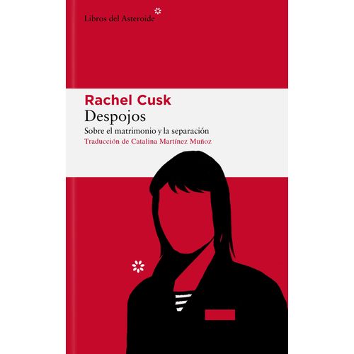 DESPOJOS - SOBRE EL MATRIMONIO Y LA SEPARACION - RACHEL CUSK