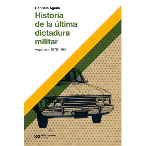 HISTORIA DE LA ULTIMA DICTADURA MILITAR - ARGENTINA 1976-198 HISTORIA DE LA ULTIMA DICTADURA MILITAR - ARGENTINA 1976-198