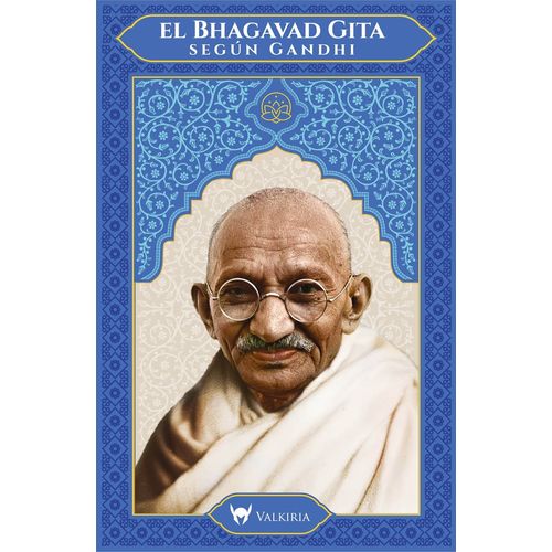 EL BHAGAVAD GITA SEGUN GANDHI - MAHATMA GANDHI