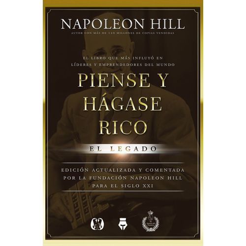 PIENSE Y HAGASE RICO. EL LEGADO - NAPOLEON HILL