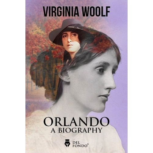 ORLANDO - A BIOGRAPHY - VIRGINIA WOOLF