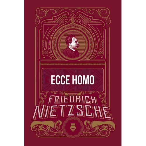 ECCE HOMO - FRIEDRICH NIETZSCHE