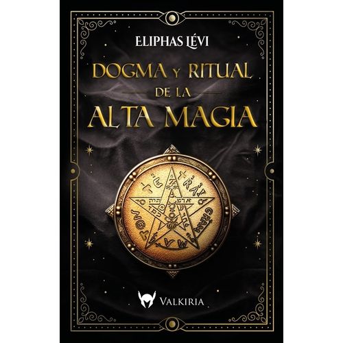 DOGMA Y RITUAL DE LA ALTA MAGIA - ELIPHAS LEVI