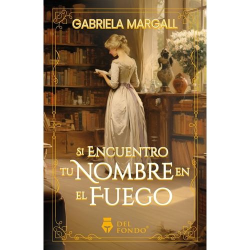 SI ENCUENTRO TU NOMBRE EN EL FUEGO - GABRIELA MARGALL