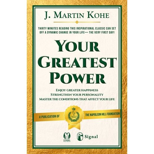 YOUR GREATEST POWER - J. MARTIN KOHE