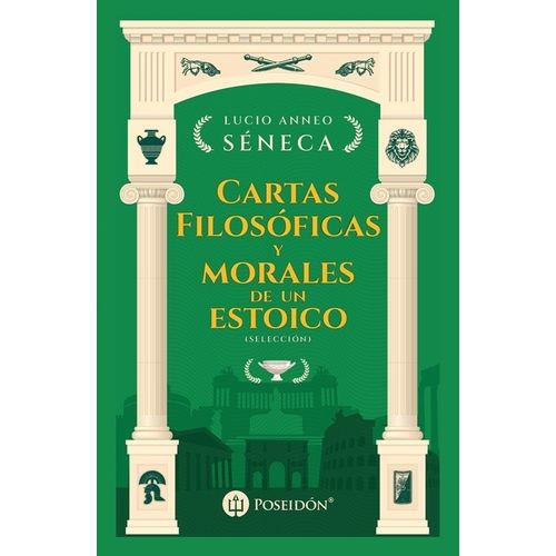 CARTAS FILOSOFICAS Y MORALES DE UN ESTOICO (SELECCION) - SEN