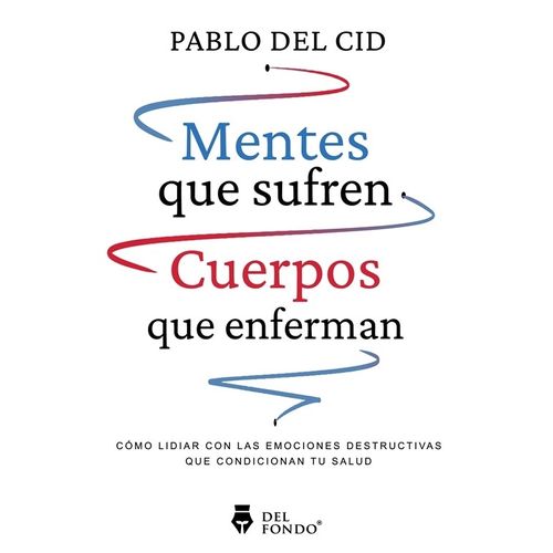 MENTES QUE SUFREN, CUERPOS QUE ENFERMAN - PABLO DEL CID