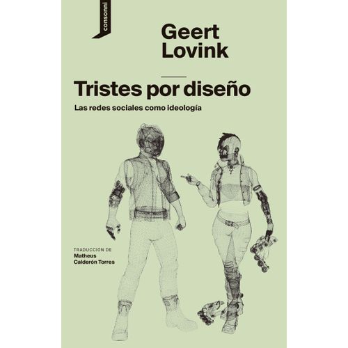 TRISTES POR DISEÑO - LAS REDES SOCIALES COMO IDEOLOGIA