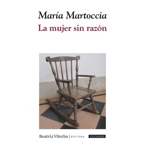 LA MUJER SIN RAZON - MARIA MARTOCCIA