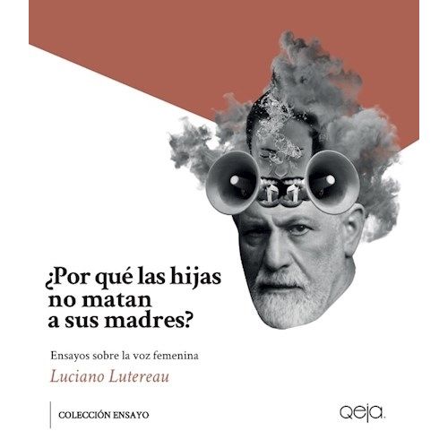 POR QUE LAS HIJAS NO MATAN A SUS MADRES? - LUCIANO LUTEREAU